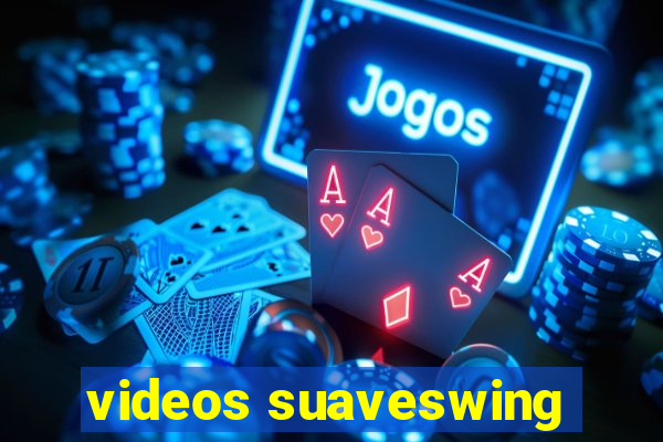 videos suaveswing